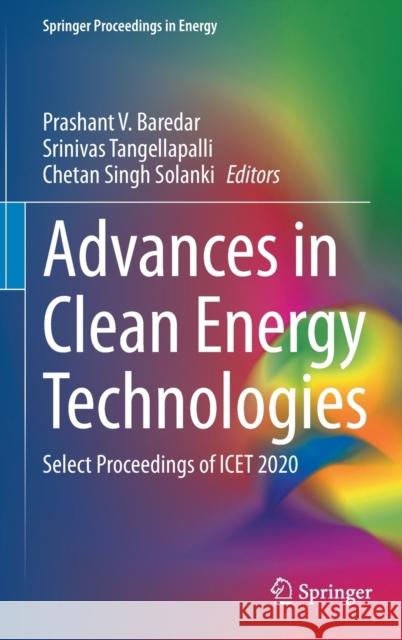 Advances in Clean Energy Technologies: Select Proceedings of Icet 2020 Prashant V. Baredar Srinivas Tangellapalli Chetan Singh Solanki 9789811602344