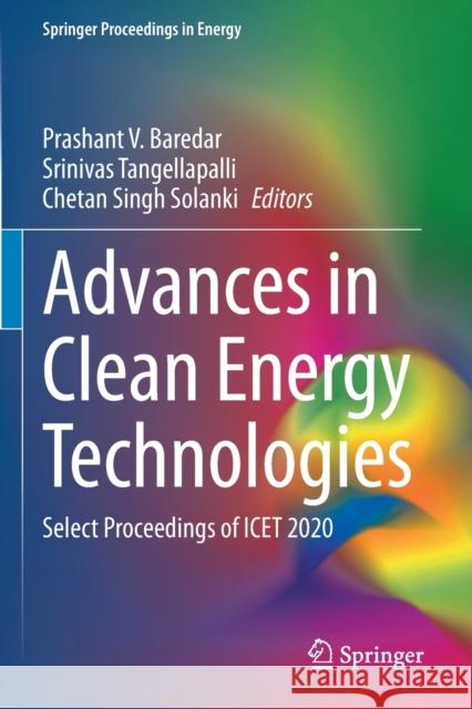 Advances in Clean Energy Technologies: Select Proceedings of ICET 2020 Baredar, Prashant V. 9789811602375