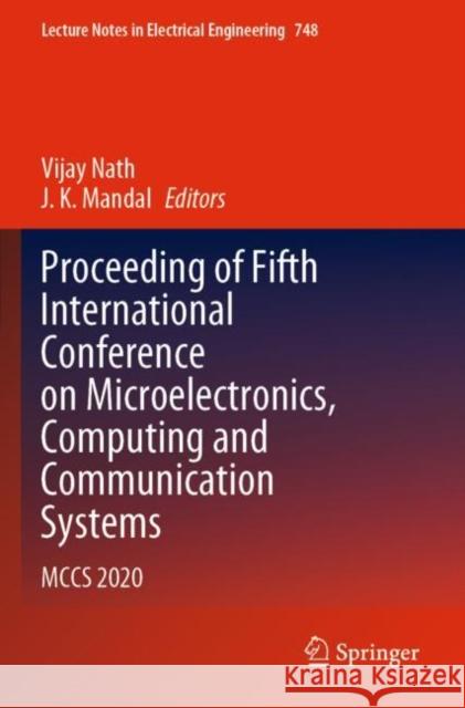 Proceeding of Fifth International Conference on Microelectronics, Computing and Communication Systems: McCs 2020 Nath, Vijay 9789811602771