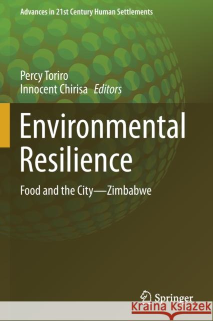 Environmental Resilience: Food and the City-Zimbabwe Toriro, Percy 9789811603075