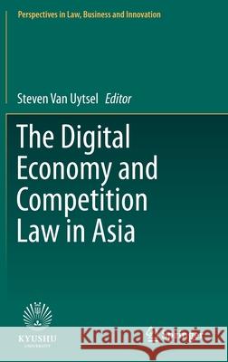 The Digital Economy and Competition Law in Asia Steven Va 9789811603235 Springer