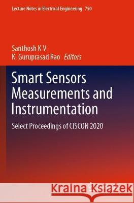 Smart Sensors Measurements and Instrumentation: Select Proceedings of Ciscon 2020 K. V., Santhosh 9789811603389