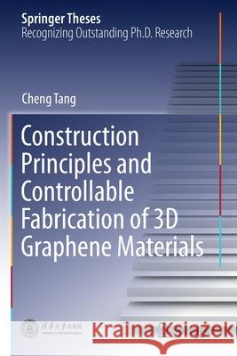 Construction Principles and Controllable Fabrication of 3D Graphene Materials Cheng Tang 9789811603587