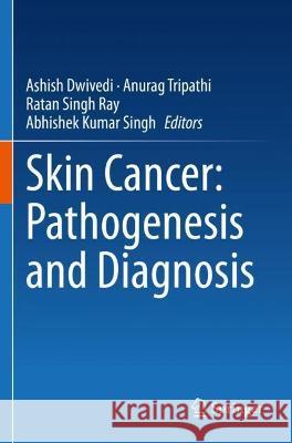 Skin Cancer: Pathogenesis and Diagnosis  9789811603662 Springer Nature Singapore