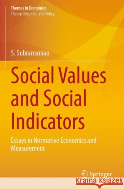 Social Values and Social Indicators: Essays in Normative Economics and Measurement Subramanian, S. 9789811604300 Springer Nature Singapore
