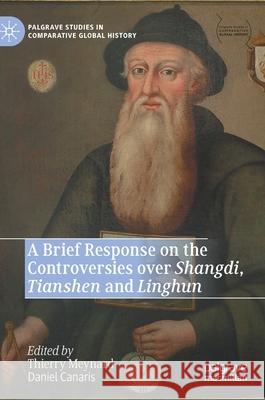 A Brief Response on the Controversies Over Shangdi, Tianshen and Linghun Thierry Meynard Daniel Canaris 9789811604508