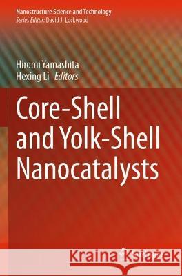 Core-Shell and Yolk-Shell Nanocatalysts  9789811604652 Springer Nature Singapore