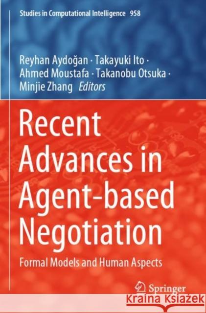 Recent Advances in Agent-Based Negotiation: Formal Models and Human Aspects Aydoğan, Reyhan 9789811604737