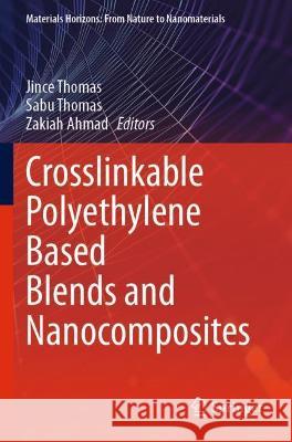 Crosslinkable Polyethylene Based Blends and Nanocomposites Thomas, Jince 9789811604881