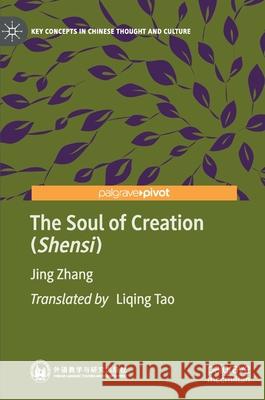The Soul of Creation (Shensi) Zhang, Jing 9789811604959 Palgrave Pivot