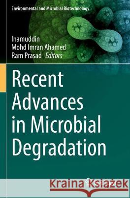 Recent Advances in Microbial Degradation  9789811605208 Springer Nature Singapore