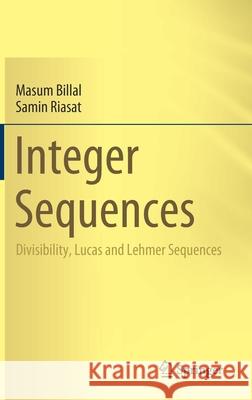 Integer Sequences: Divisibility, Lucas and Lehmer Sequences Billal, Masum 9789811605697