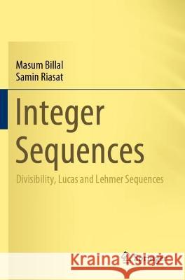 Integer Sequences: Divisibility, Lucas and Lehmer Sequences Billal, Masum 9789811605727