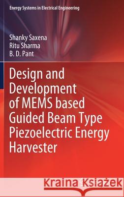 Design and Development of Mems Based Guided Beam Type Piezoelectric Energy Harvester Shanky Saxena Ritu Sharma B. D. Pant 9789811606052 Springer