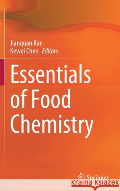 Essentials of Food Chemistry Jianquan Kan Kewei Chen 9789811606090