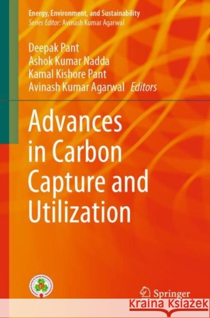 Advances in Carbon Capture and Utilization Deepak Pant Ashok Kumar Kamal Kishore Pant 9789811606373