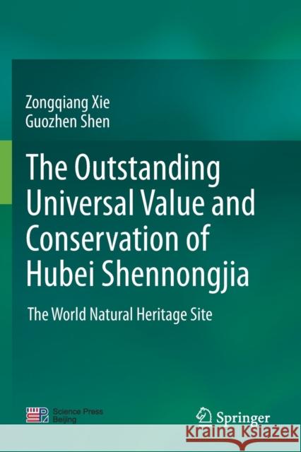 The outstanding universal value and conservation of Hubei Shennongjia: The World Natural Heritage Site Xie, Zongqiang 9789811606861 Springer Nature Singapore