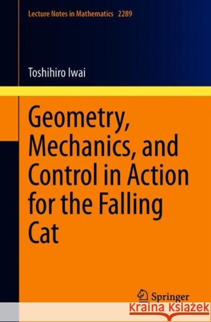 Geometry, Mechanics, and Control in Action for the Falling Cat Toshihiro Iwai 9789811606878 Springer