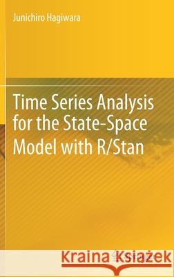 Time Series Analysis for the State-Space Model with R/Stan Junichiro Hagiwara 9789811607103