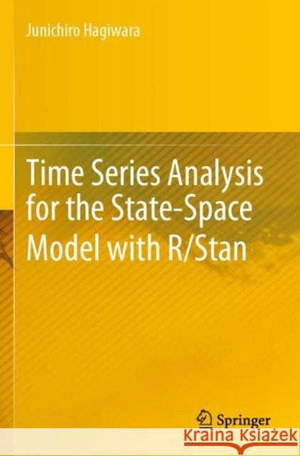 Time Series Analysis for the State-Space Model with R/Stan Junichiro Hagiwara 9789811607134 Springer Nature Singapore