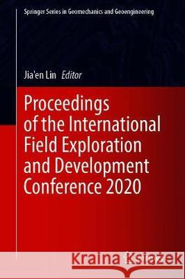 Proceedings of the International Field Exploration and Development Conference 2020 Jia'en Lin 9789811607608 Springer