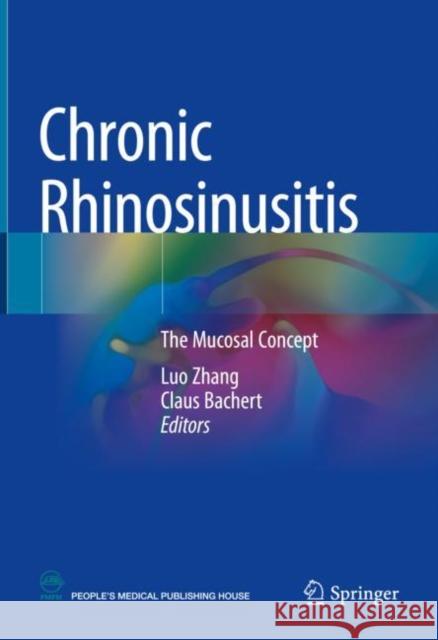 Chronic Rhinosinusitis: The Mucosal Concept Luo Zhang Claus Bachert 9789811607837 Springer