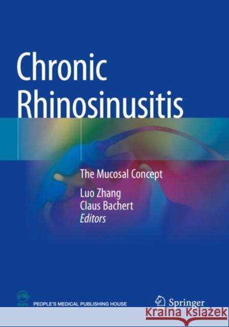 Chronic Rhinosinusitis: The mucosal concept Luo Zhang Claus Bachert 9789811607868 Springer