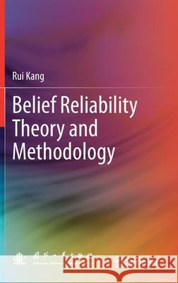 Belief Reliability Theory and Methodology Rui Kang Qingyuan Zhang 9789811608223 Springer