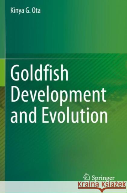 Goldfish Development and Evolution Kinya G. Ota 9789811608520 Springer Nature Singapore