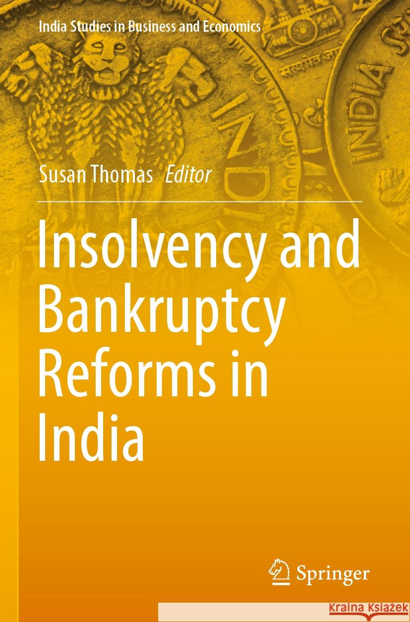 Insolvency and Bankruptcy Reforms in India Susan Thomas 9789811608568 Springer