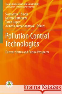 Pollution Control Technologies: Current Status and Future Prospects Singh, Swatantra P. 9789811608605 Springer Nature Singapore