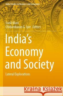 India's Economy and Society: Lateral Explorations Mani, Sunil 9789811608711