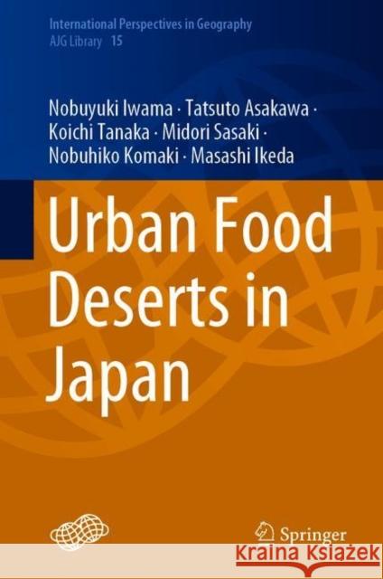 Urban Food Deserts in Japan Nobuyuki Iwama Tatsuto Asakawa Koichi Tanaka 9789811608926 Springer