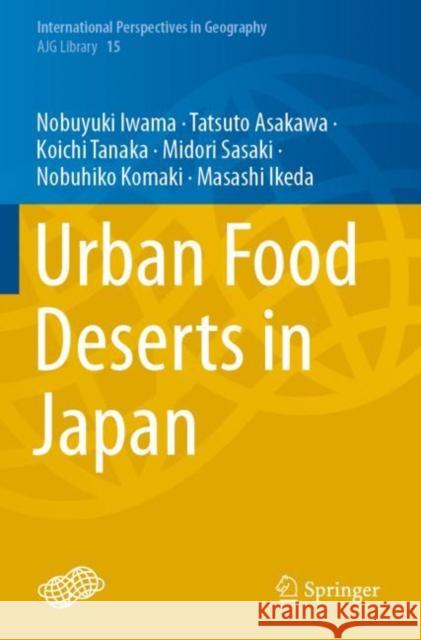 Urban Food Deserts in Japan Nobuyuki Iwama, Tatsuto Asakawa, Koichi Tanaka 9789811608957 Springer Nature Singapore