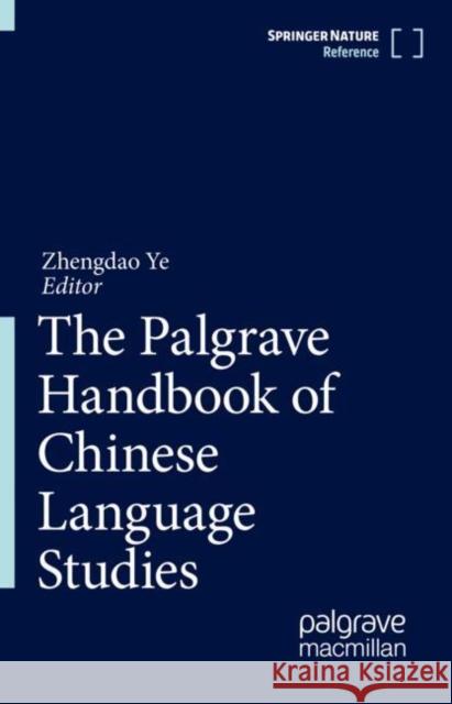 The Palgrave Handbook of Chinese Language Studies Zhengdao Ye 9789811609237 Palgrave MacMillan
