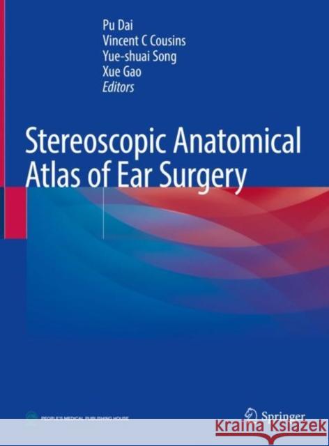 Stereoscopic Anatomical Atlas of Ear Surgery Dai, Pu 9789811609268 Springer