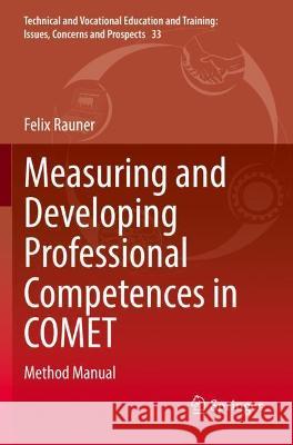 Measuring and Developing Professional Competences in Comet: Method Manual Rauner, Felix 9789811609596