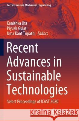 Recent Advances in Sustainable Technologies: Select Proceedings of Icast 2020 Jha, Kanishka 9789811609787 Springer Nature Singapore