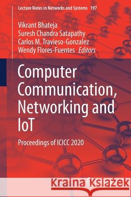 Computer Communication, Networking and Iot: Proceedings of ICICC 2020 Vikrant Bhateja Suresh Chandra Satapathy Carlos M. Travieso-Gonzalez 9789811609794