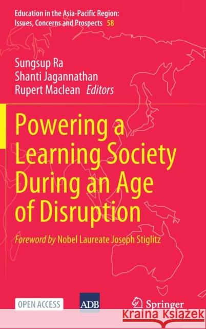 Powering a Learning Society During an Age of Disruption Sungsup Ra Shanti Jagannathan Rupert MacLea 9789811609824