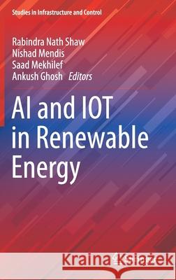 AI and Iot in Renewable Energy Rabindra Nath Shaw Nishad Mendis Saad Mekhilef 9789811610103 Springer