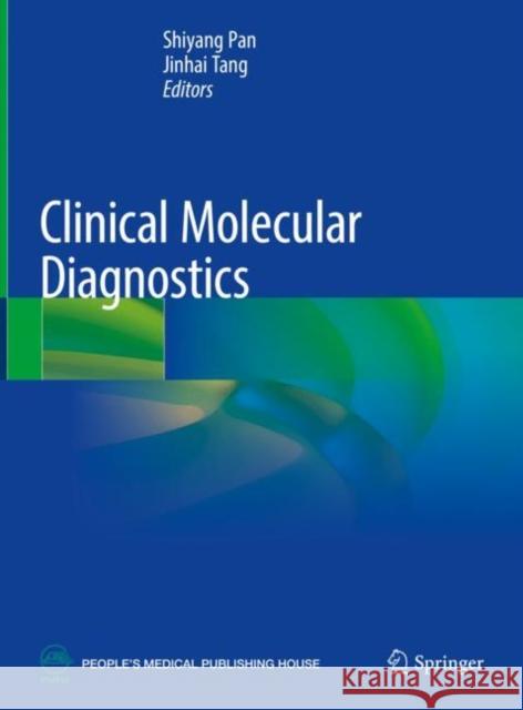 Clinical Molecular Diagnostics Shiyang Pan Jinhai Tang 9789811610363