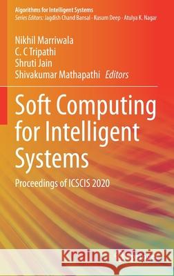 Soft Computing for Intelligent Systems: Proceedings of Icscis 2020 Nikhil Marriwala C. C. Tripathi Shruti Jain 9789811610479