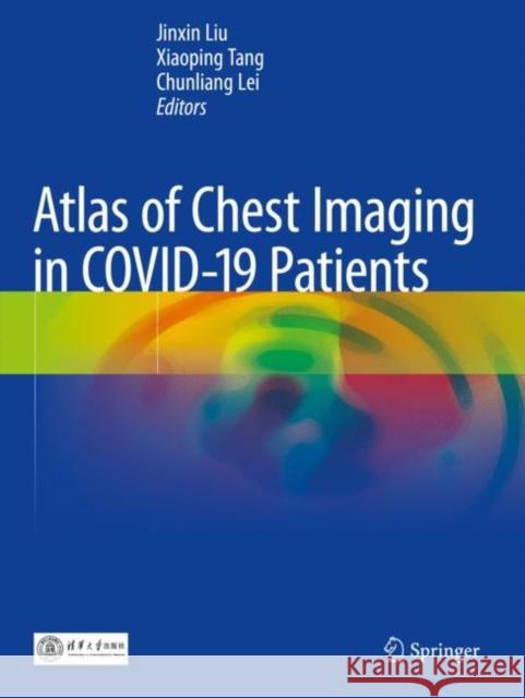 Atlas of Chest Imaging in Covid-19 Patients Liu, Jinxin 9789811610844