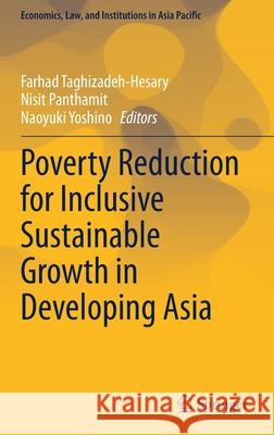 Poverty Reduction for Inclusive Sustainable Growth in Developing Asia Farhad Taghizadeh-Hesary Nisit Panthamit Naoyuki Yoshino 9789811611063 Springer