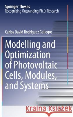 Modelling and Optimization of Photovoltaic Cells, Modules, and Systems Rodr 9789811611100 Springer