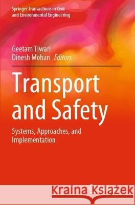 Transport and Safety: Systems, Approaches, and Implementation Tiwari, Geetam 9789811611179
