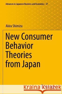 New Consumer Behavior Theories from Japan Shimizu, Akira 9789811611292 Springer Nature Singapore