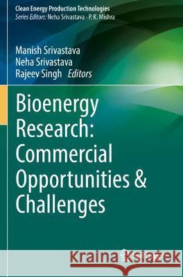 Bioenergy Research: Commercial Opportunities & Challenges Srivastava, Manish 9789811611926