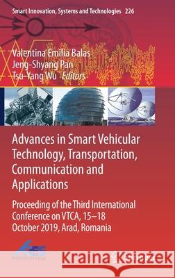 Advances in Smart Vehicular Technology, Transportation, Communication and Applications: Proceeding of the Third International Conference on Vtca, 15-1 Balas, Valentina Emilia 9789811612084